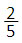 fraction 2 over 5
