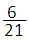 fraction 6 over 21